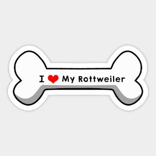 I Love My Rottweiler Sticker